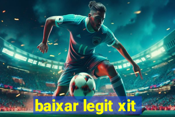 baixar legit xit